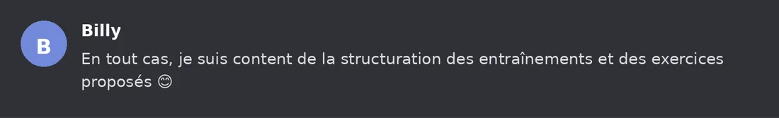 Capture Discord : Billy « En tout cas, je suis content de la structuration des entraînements et des exercices proposés 😊 »