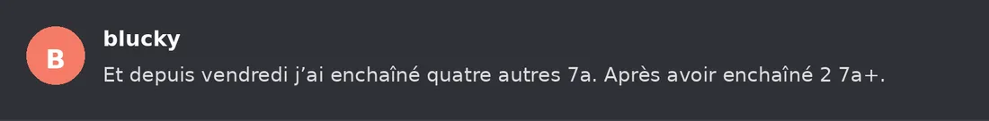 Capture Discord : Blucky « Et depuis vendredi j’ai enchaîné quatre autres 7a. Après avoir enchaîné 2 7a+. »
