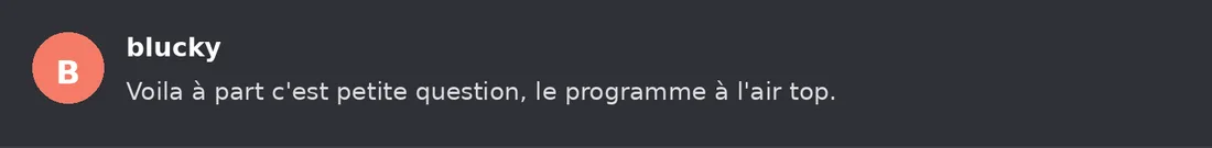 Capture Discord : Blucky « Voila à part c'est petite question, le programme à l'air top. »