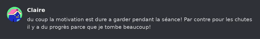 Capture Discord : Claire « du coup la motivation est dure a garder pendant la séance! Par contre pour les chutes il y a… »