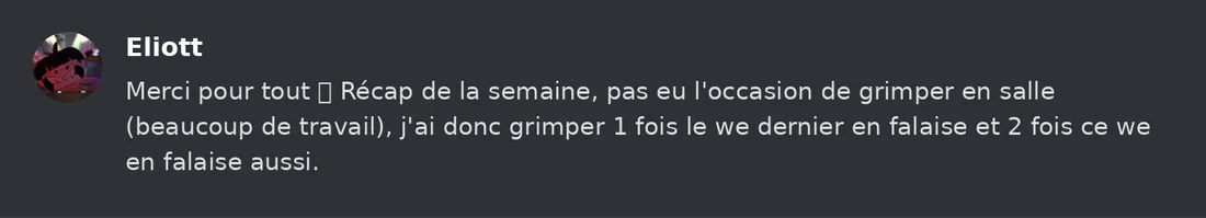 Capture Discord : Eliott « Merci pour tout Récap de la semaine, pas eu l'occasion de grimper en salle (beaucoup de… »