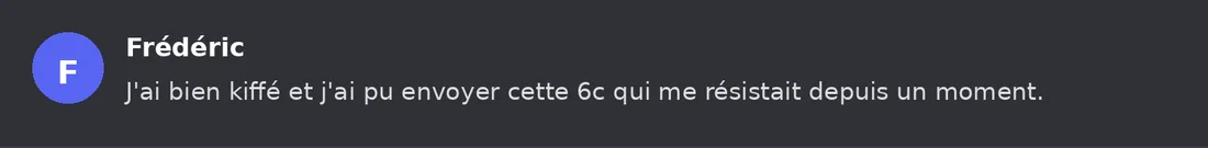 Capture Discord : Frédéric « J'ai bien kiffé et j'ai pu envoyer cette 6c qui me résistait depuis un moment. »