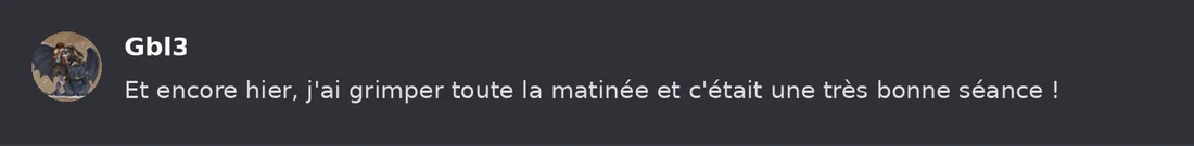 Capture Discord : Gbl3 « Et encore hier, j'ai grimper toute la matinée et c'était une très bonne séance ! »