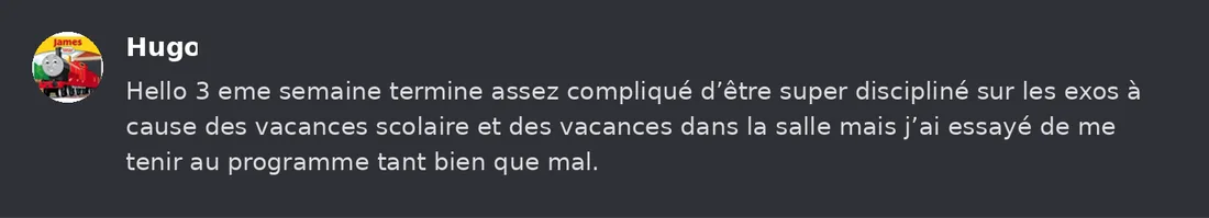 Capture Discord : Hugo « Hello 3 eme semaine termine assez compliqué d’être super discipliné sur les exos à cause des… »