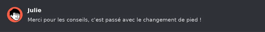 Capture Discord : Julie « Merci pour les conseils, c'est passé avec le changement de pied ! »