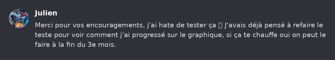 Capture Discord : Julien « Merci pour vos encouragements, j'ai hate de tester ça J'avais déjà pensé à refaire le teste… »