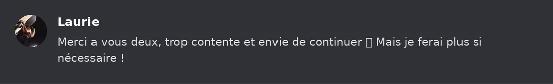 Capture Discord : Laurie « Merci a vous deux, trop contente et envie de continuer Mais je ferai plus si nécessaire ! »