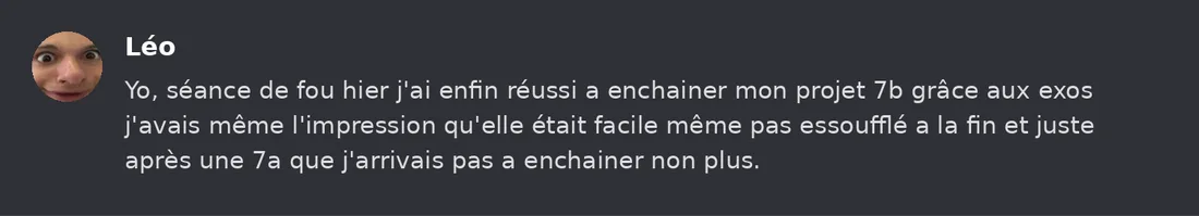 Capture Discord : Léo « Yo, séance de fou hier j'ai enfin réussi a enchainer mon projet 7b grâce aux exos j'avais même… »