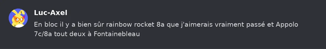 Capture Discord : Luc-Axel « En bloc il y a bien sûr rainbow rocket 8a que j'aimerais vraiment passé et Appolo 7c/8a tout… »