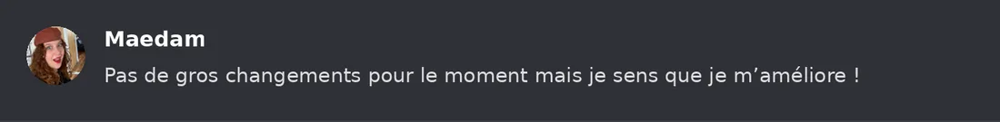 Capture Discord : Maedam « Pas de gros changements pour le moment mais je sens que je m’améliore ! »