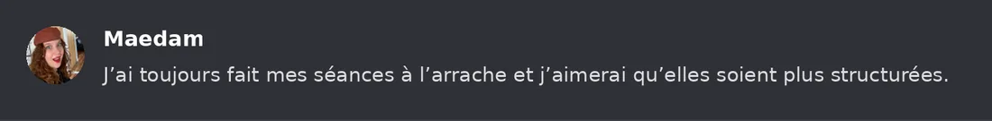 Capture Discord : Maedam « J’ai toujours fait mes séances à l’arrache et j’aimerai qu’elles soient plus structurées. »