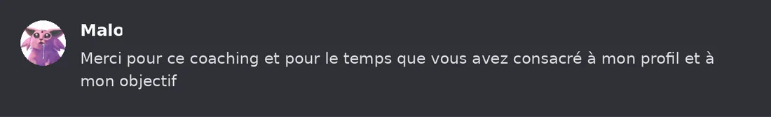 Capture Discord : Malo « Merci pour ce coaching et pour le temps que vous avez consacré à mon profil et à mon objectif »