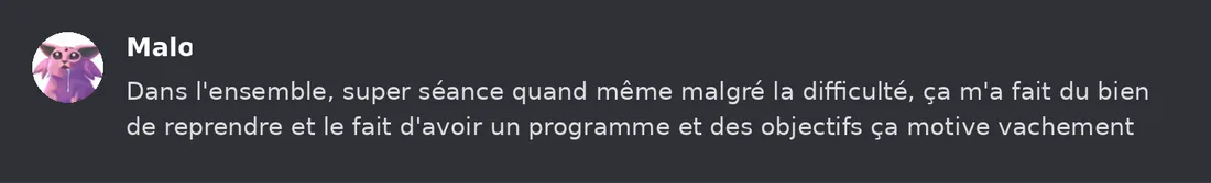 Capture Discord : Malo « Dans l'ensemble, super séance quand même malgré la difficulté, ça m'a fait du bien de reprendre… »