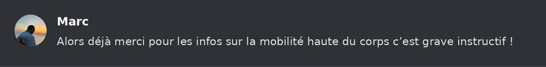 Capture Discord : Marc « Alors déjà merci pour les infos sur la mobilité haute du corps c’est grave instructif ! »
