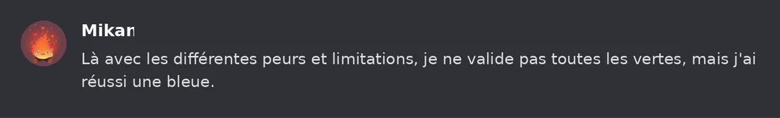 Capture Discord : Mikan « Là avec les différentes peurs et limitations, je ne valide pas toutes les vertes, mais j'ai… »