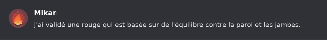 Capture Discord : Mikan « J'ai validé une rouge qui est basée sur de l'équilibre contre la paroi et les jambes. »