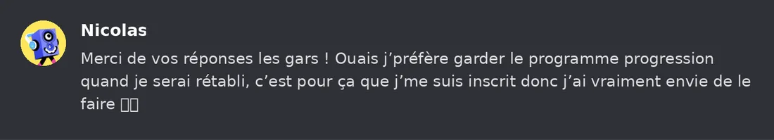 Capture Discord : Nicolas M. « Merci de vos réponses les gars ! Ouais j’préfère garder le programme progression quand je… »