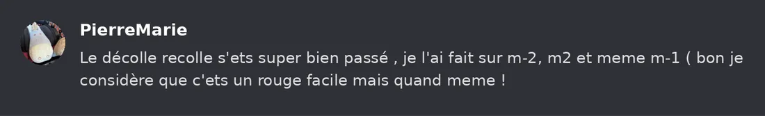 Capture Discord : Pierre-Marie « Le décolle recolle s'ets super bien passé , je l'ai fait sur m-2, m2 et meme m-1 ( bon… »