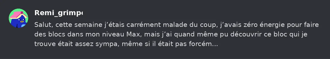 Capture Discord : Remi « Salut, cette semaine j’étais carrément malade du coup, j’avais zéro énergie pour faire des blocs… »