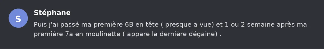 Capture Discord : Stéphane « Puis j'ai passé ma première 6B en tête ( presque a vue) et 1 ou 2 semaine après ma première… »