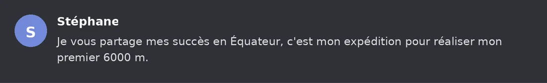 Capture Discord : Stéphane « Je vous partage mes succès en Équateur, c'est mon expédition pour réaliser mon premier 6000 m. »