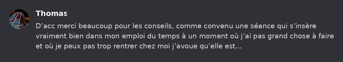 Capture Discord : Thomas « D’acc merci beaucoup pour les conseils, comme convenu une séance qui s’insère vraiment bien… »