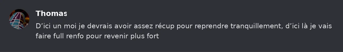 Capture Discord : Thomas « D’ici un moi je devrais avoir assez récup pour reprendre tranquillement, d’ici là je vais… »